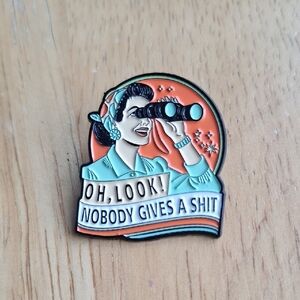 Retro "Oh Look! Nobody Gives a Sh*t" Enamel Pin – Funny Sarcastic Gift